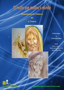 O rosto que mudou o mundo - Exposição de Pintura de J. Freire - Mirandela