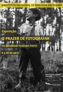 Particpe no Exposição "O Prazer de Fotografar" de Eduardo Teixeira Pinto - Miranda do Douro