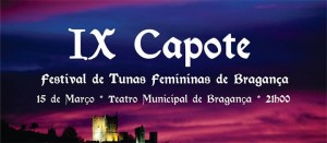 Participe no IX Capote - Festival de Tunas Femininas de Bragança - Bragança