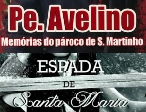 Participe na Apresenta o livro: Padre Avelino, "Memórias do pároco de S. Martinho" - Vila Flor