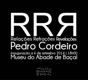 Participe no Relações Refrações Revelações - Pedro Cordeiro - Museu do Abade de Baçal